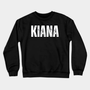 Kiana Name Gift Birthday Holiday Anniversary Crewneck Sweatshirt